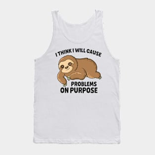 I think I will cause problems on purpose Tank Top